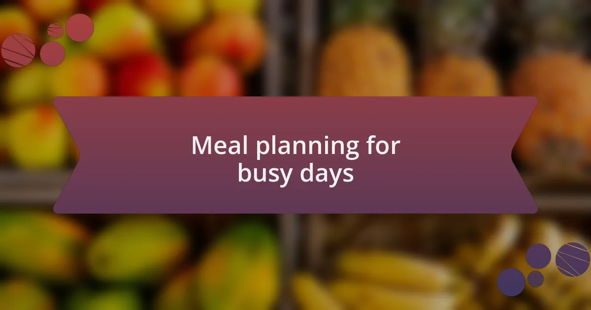 Meal planning for busy days