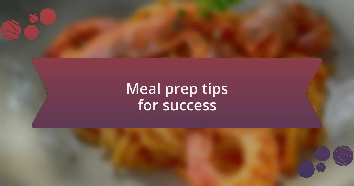 Meal prep tips for success