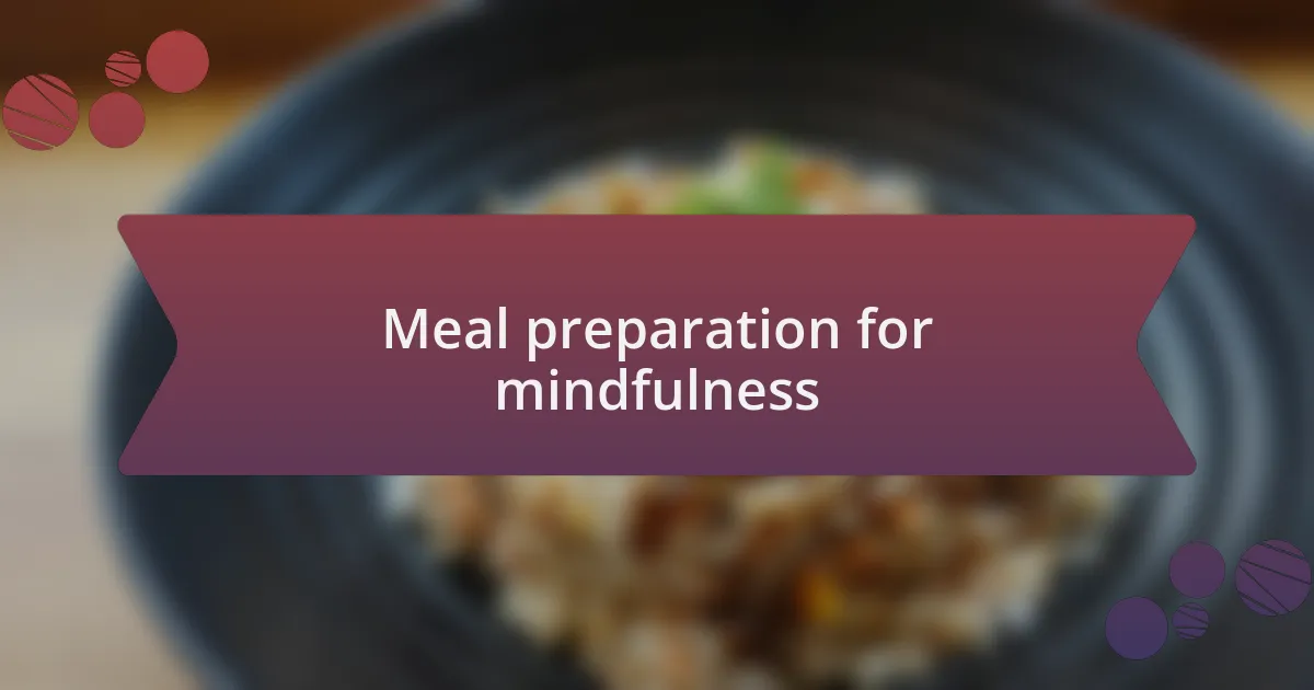 Meal preparation for mindfulness
