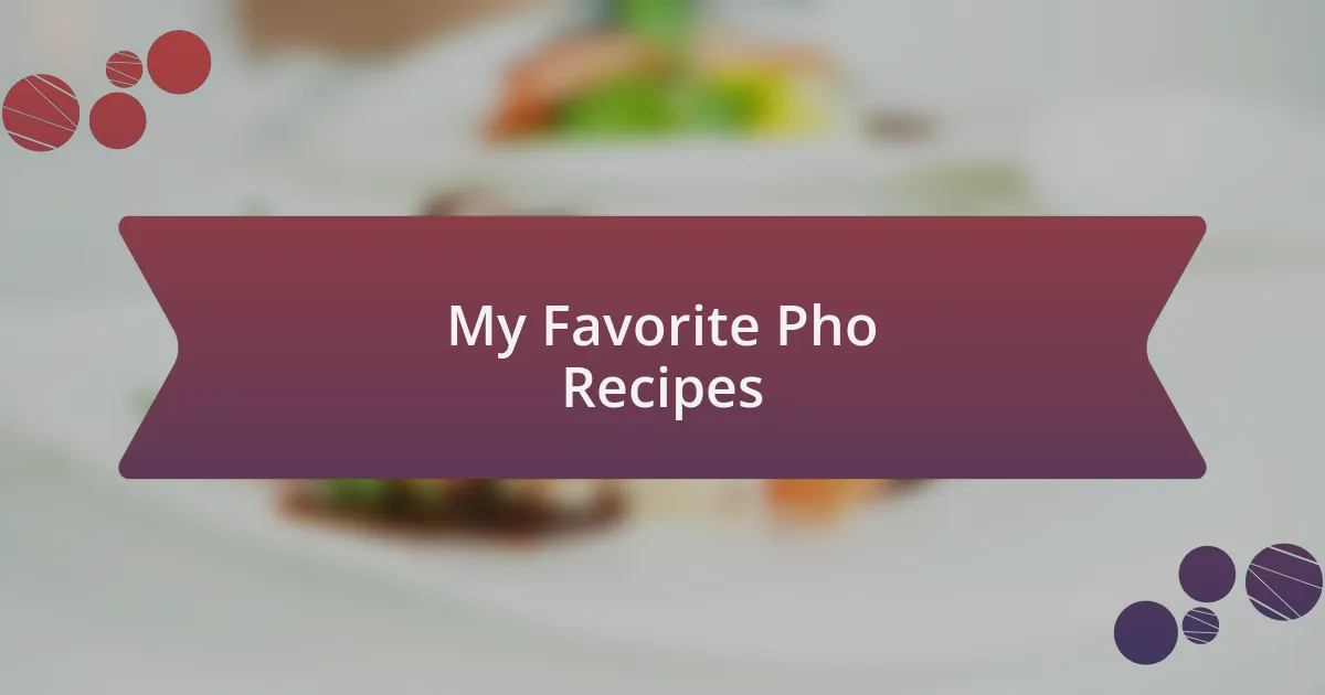 My Favorite Pho Recipes