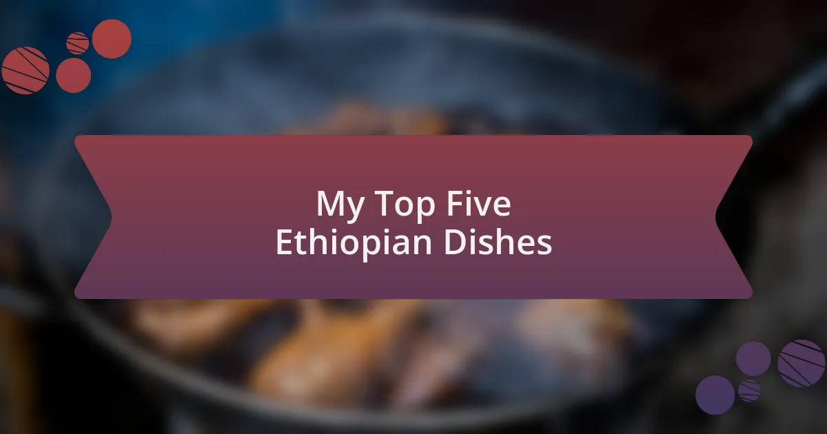 My Top Five Ethiopian Dishes