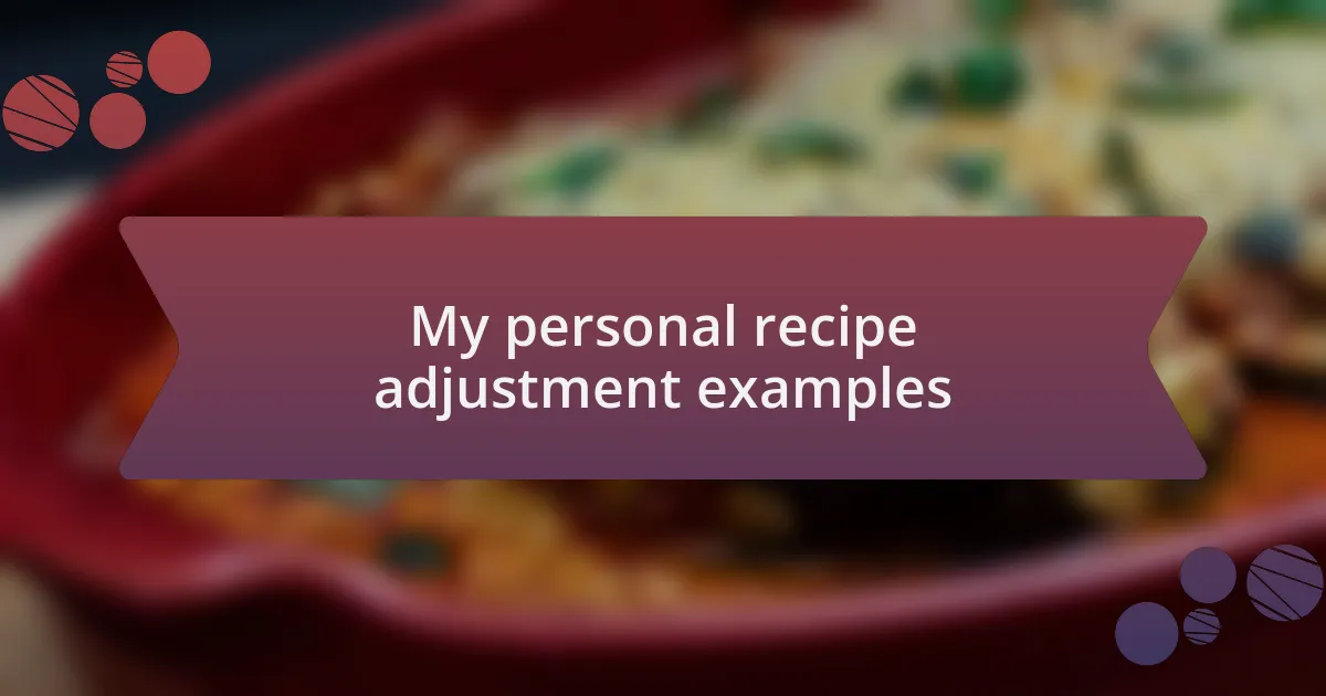 My personal recipe adjustment examples