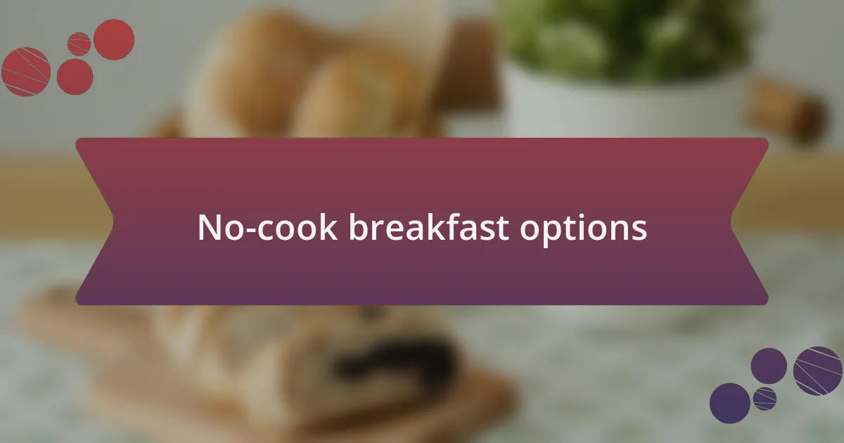 No-cook breakfast options