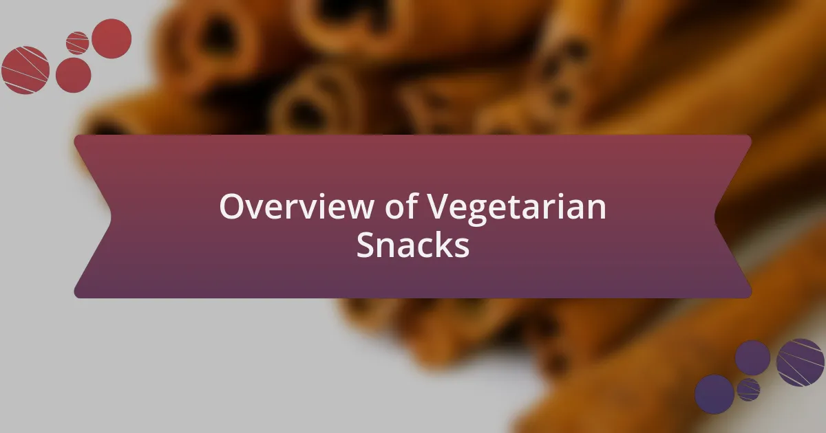 Overview of Vegetarian Snacks