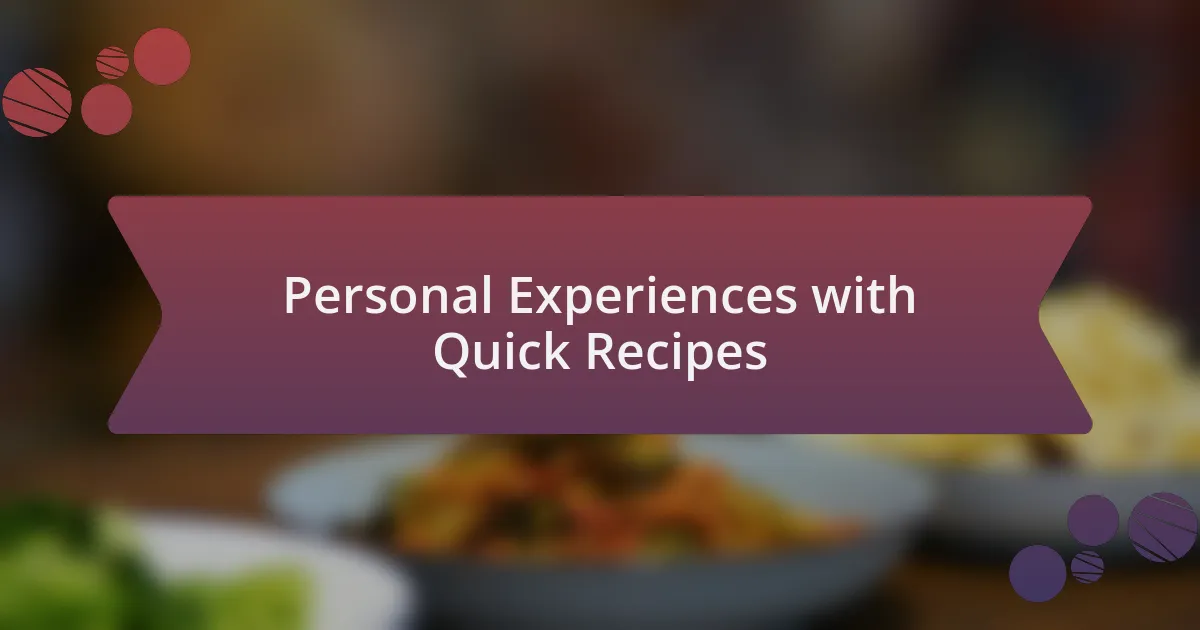 Personal Experiences with Quick Recipes