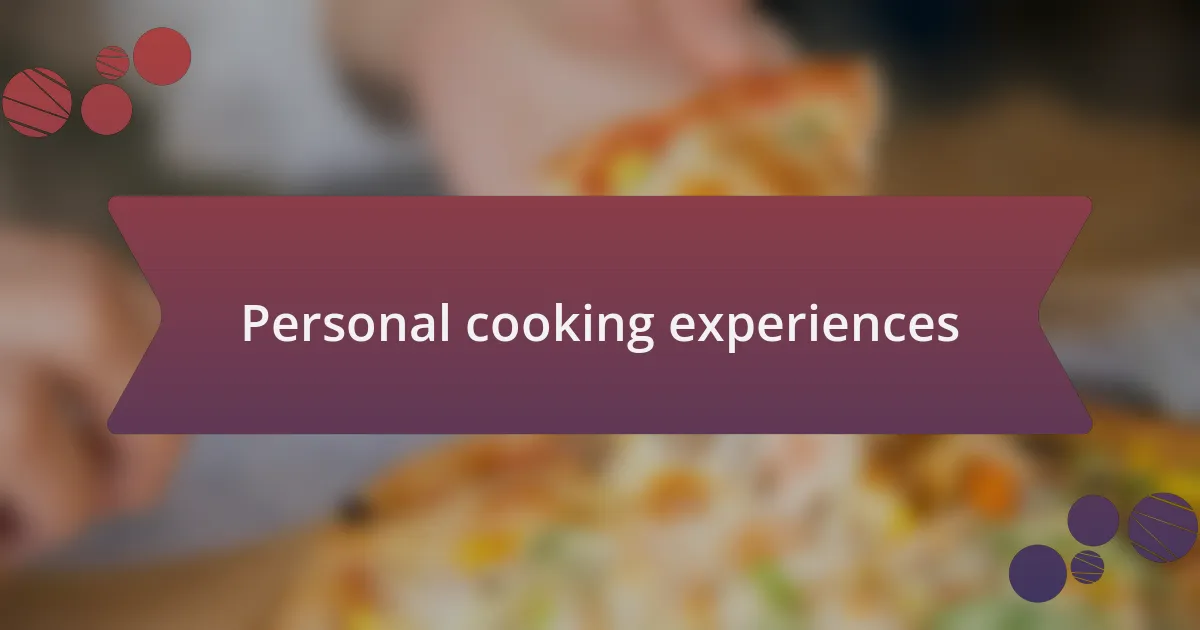Personal cooking experiences