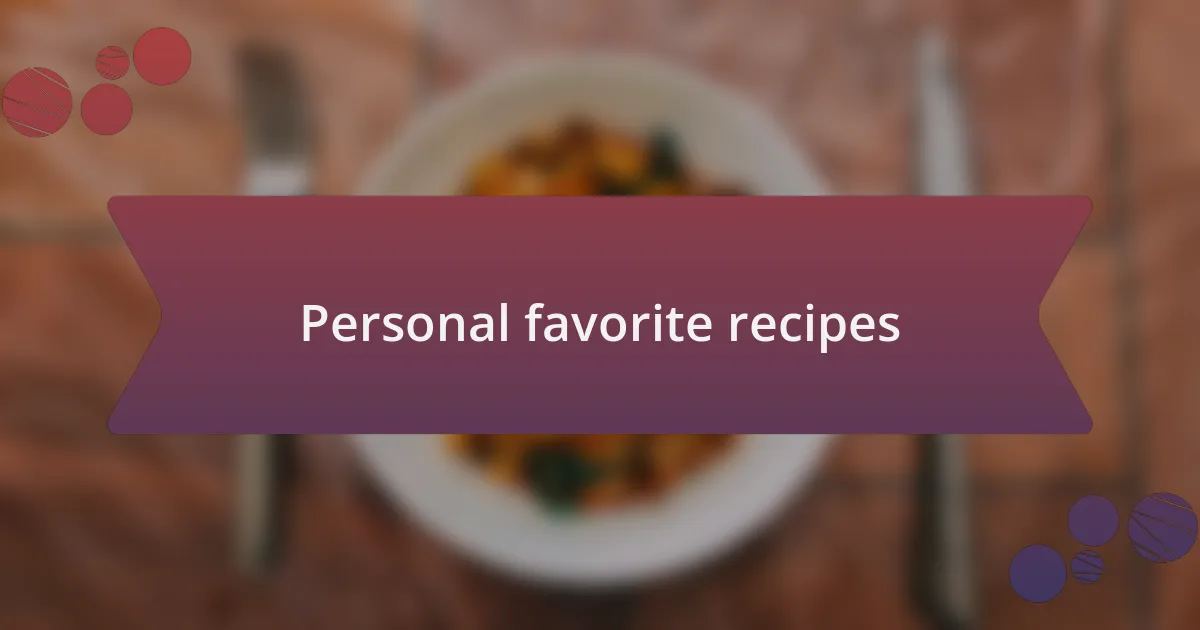 Personal favorite recipes