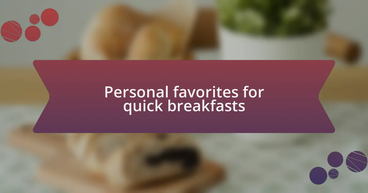 Personal favorites for quick breakfasts