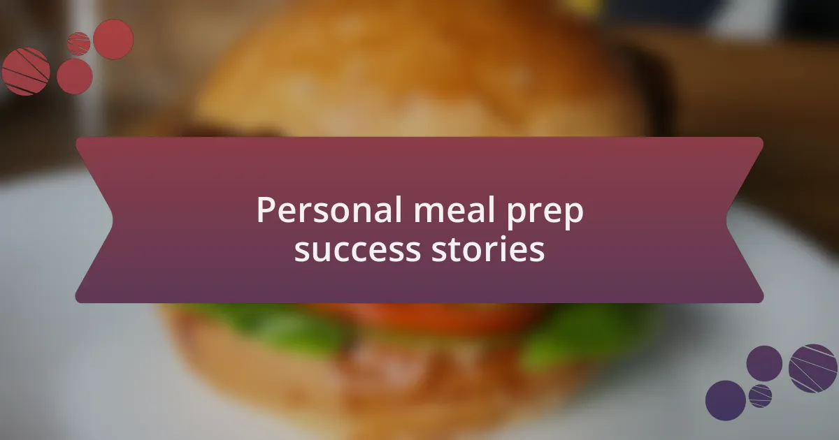 Personal meal prep success stories
