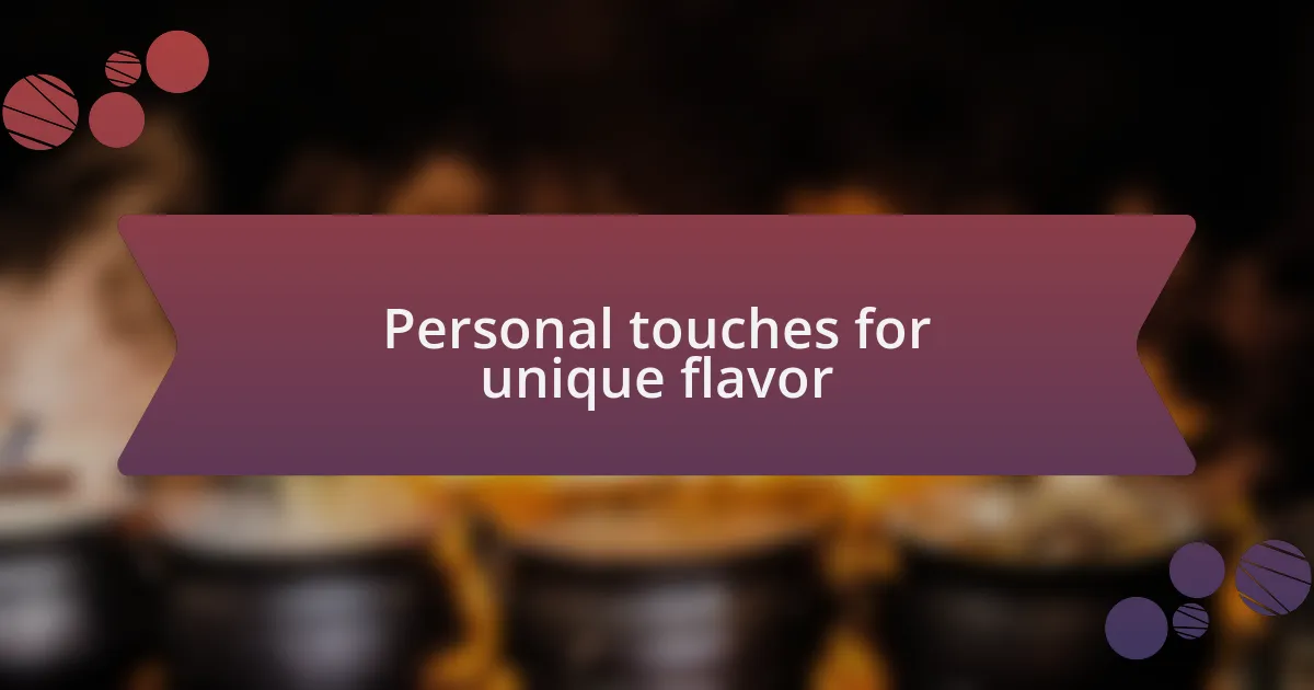 Personal touches for unique flavor