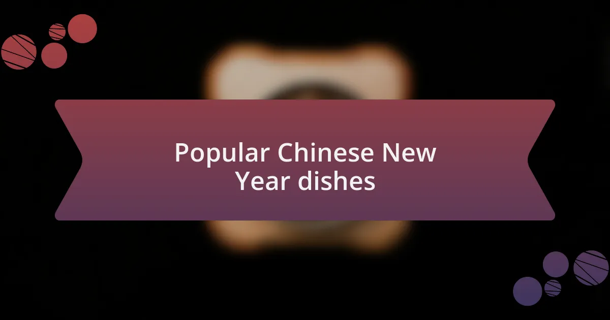 Popular Chinese New Year dishes