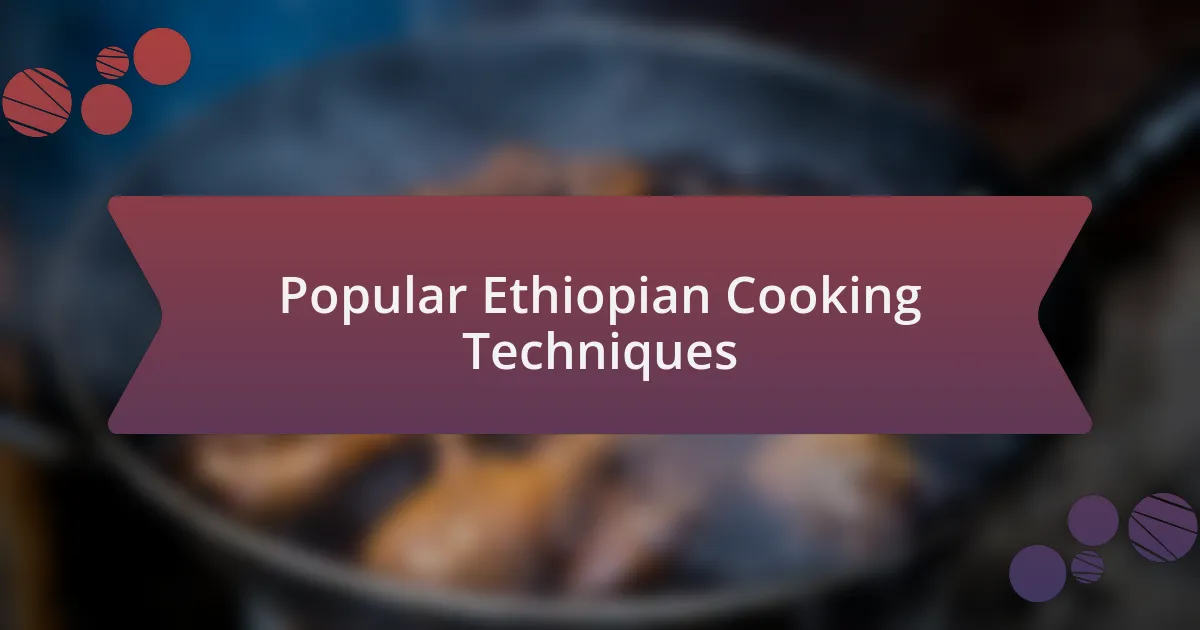Popular Ethiopian Cooking Techniques