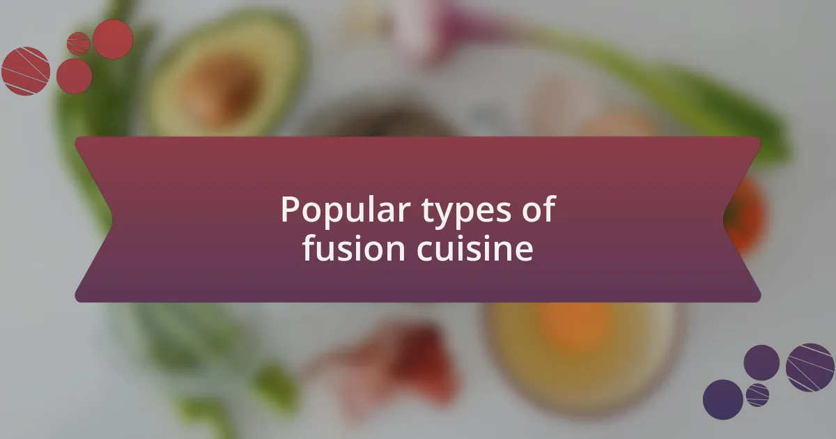 Popular types of fusion cuisine