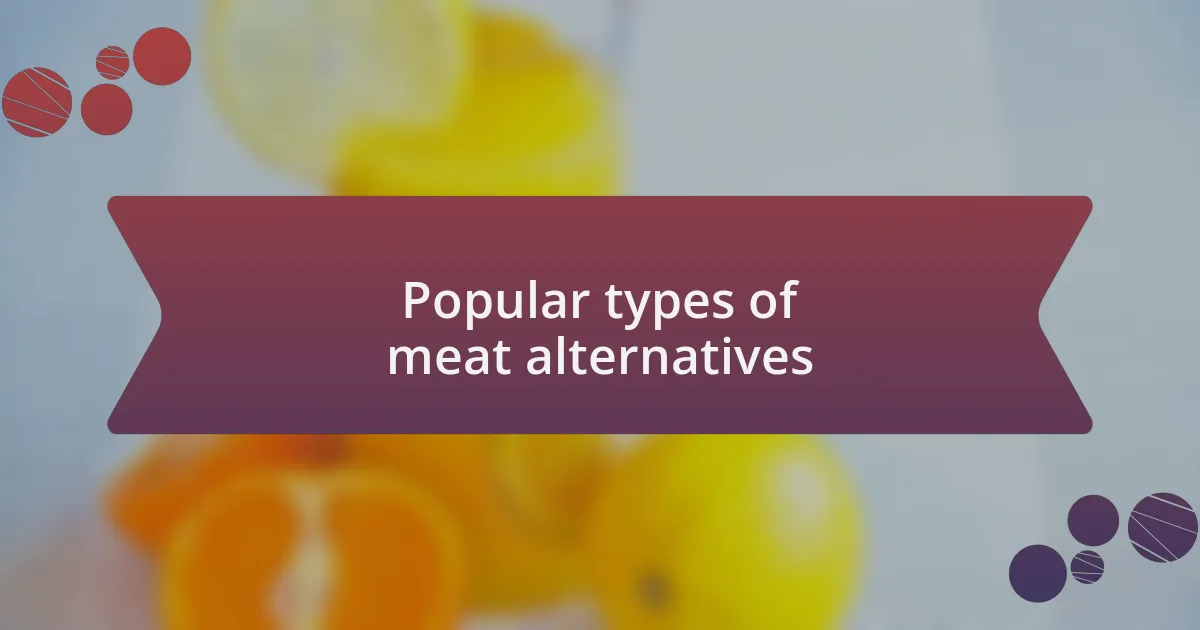 Popular types of meat alternatives