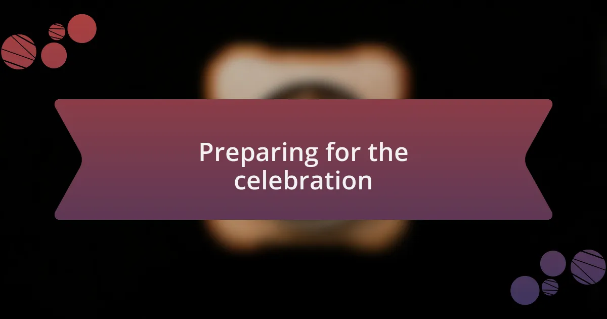 Preparing for the celebration