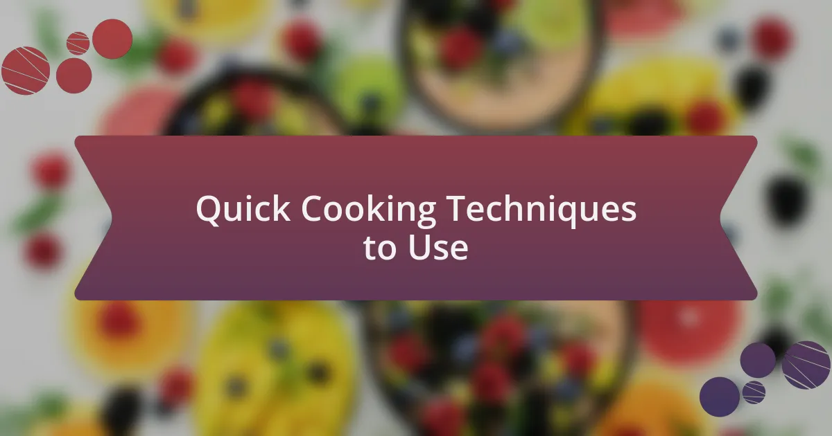 Quick Cooking Techniques to Use
