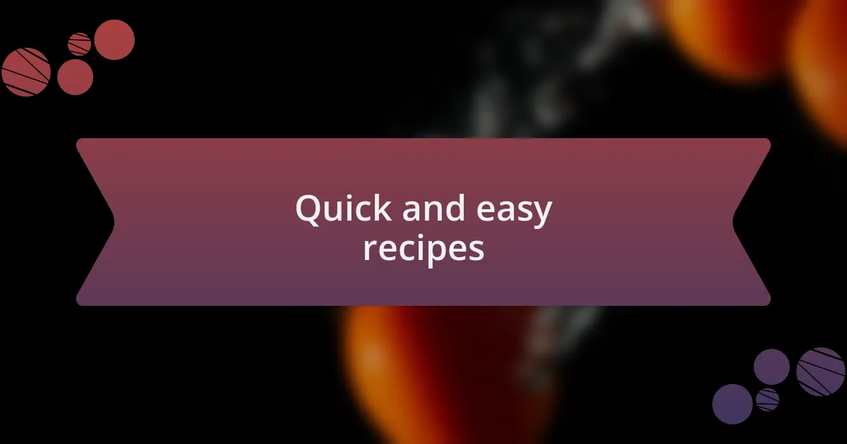 Quick and easy recipes