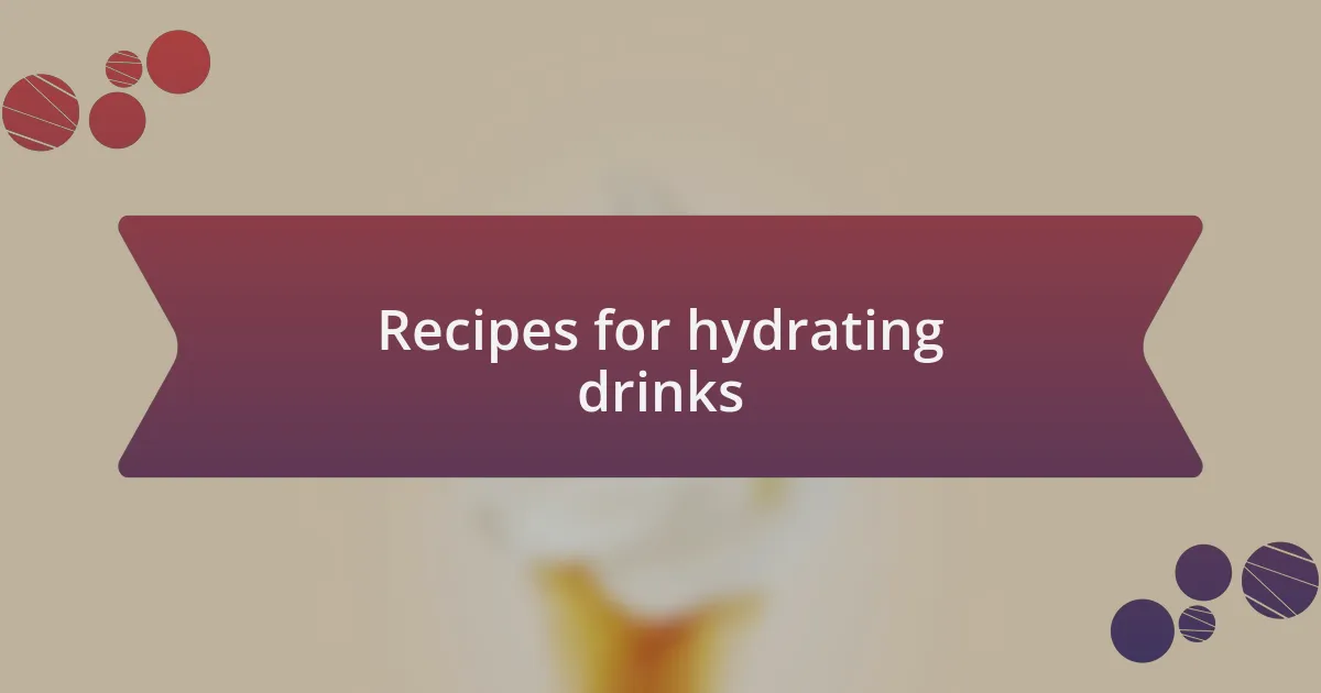 Recipes for hydrating drinks