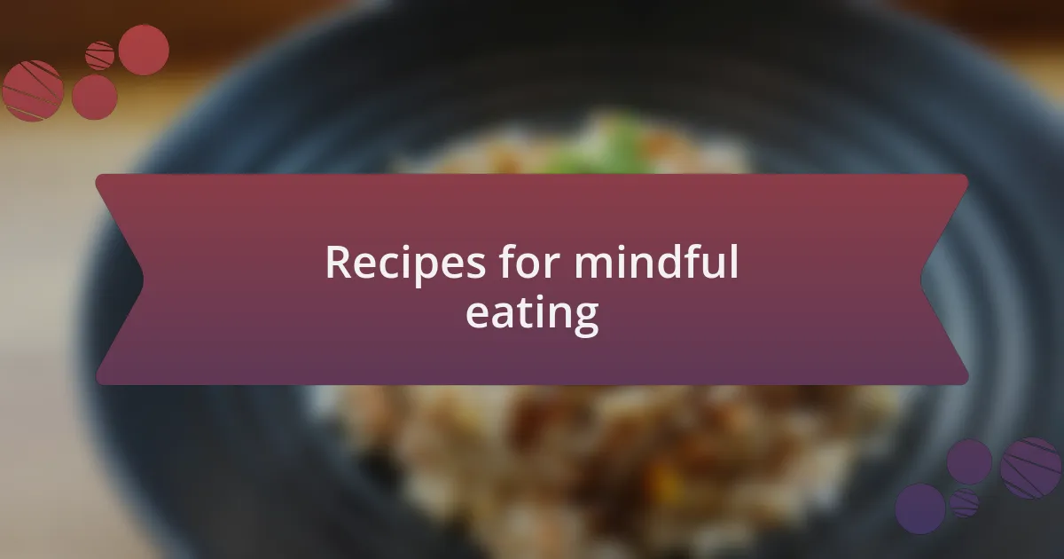 Recipes for mindful eating
