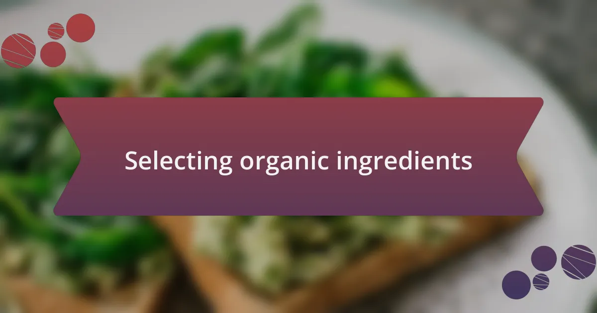 Selecting organic ingredients