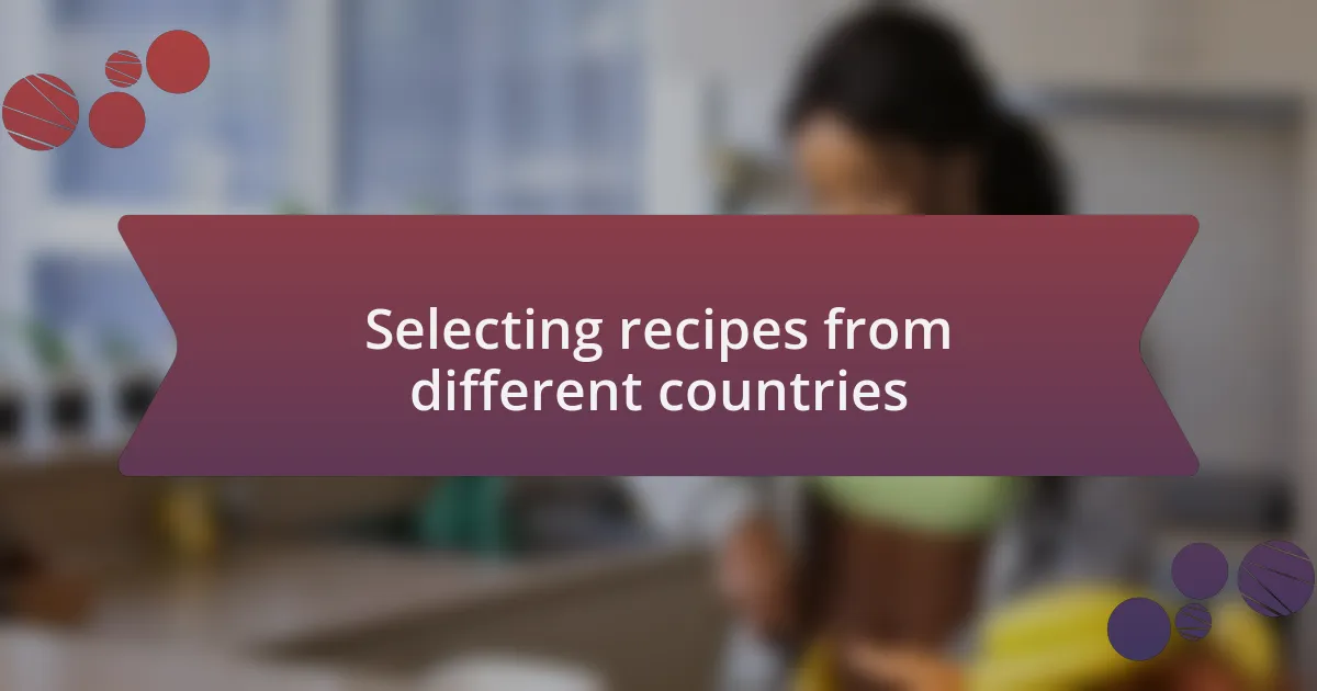 Selecting recipes from different countries
