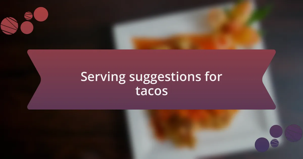 Serving suggestions for tacos
