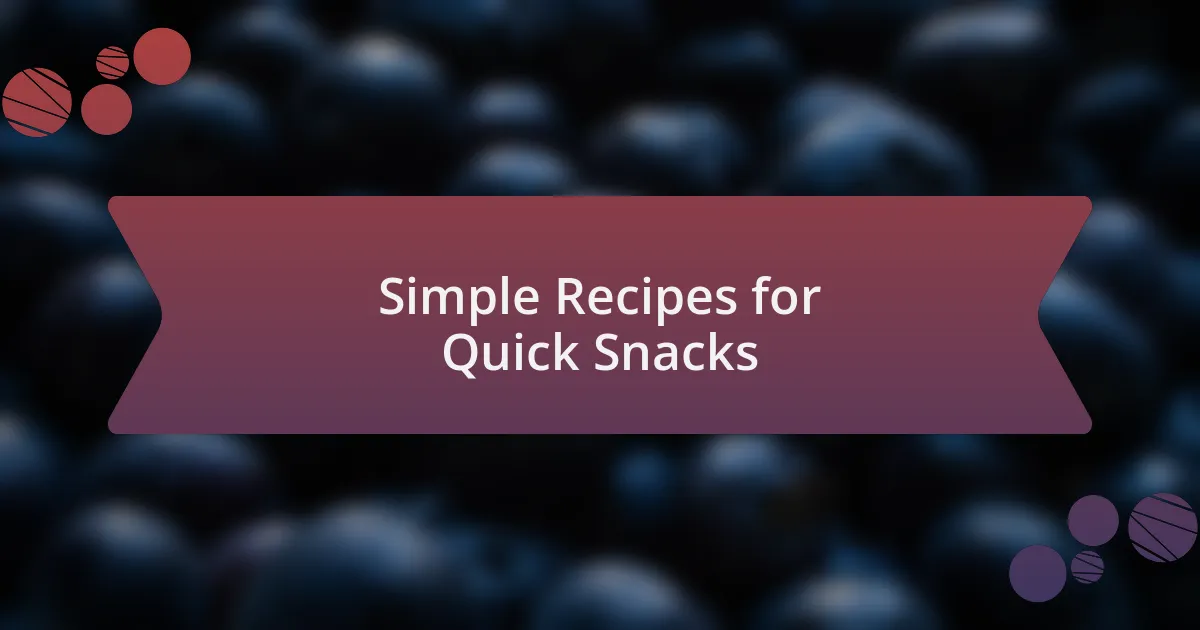 Simple Recipes for Quick Snacks