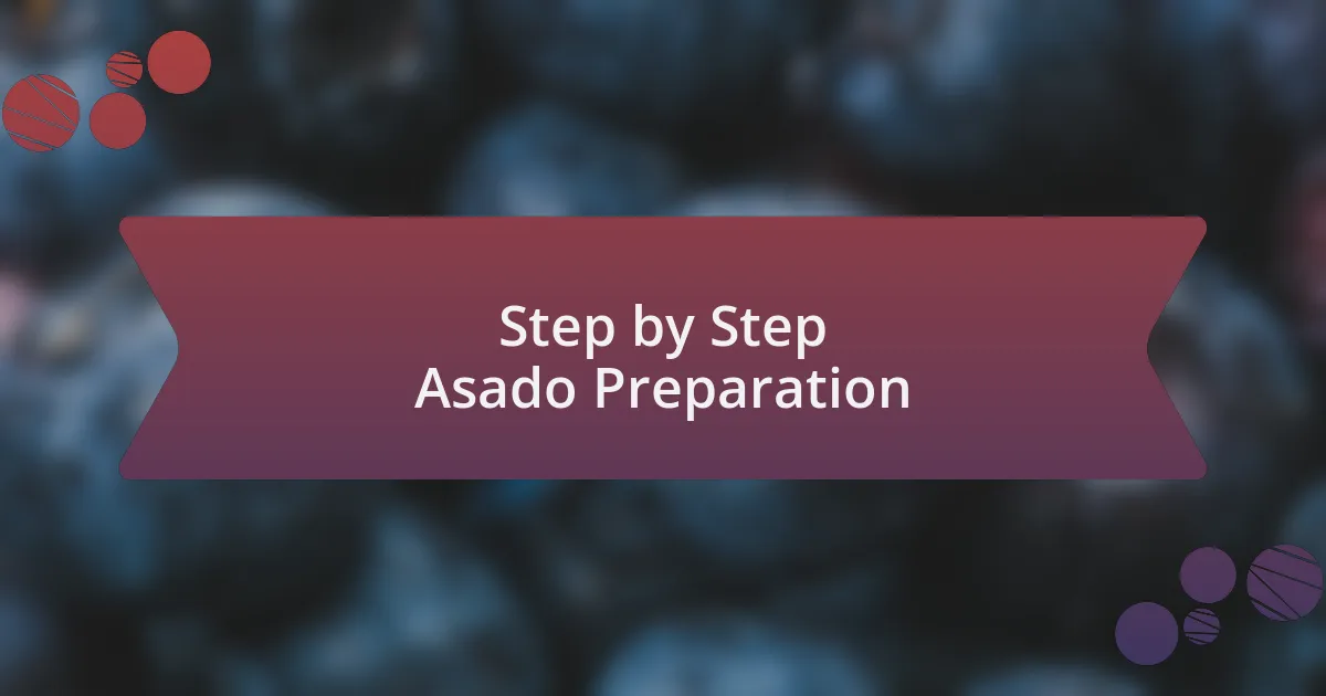 Step by Step Asado Preparation