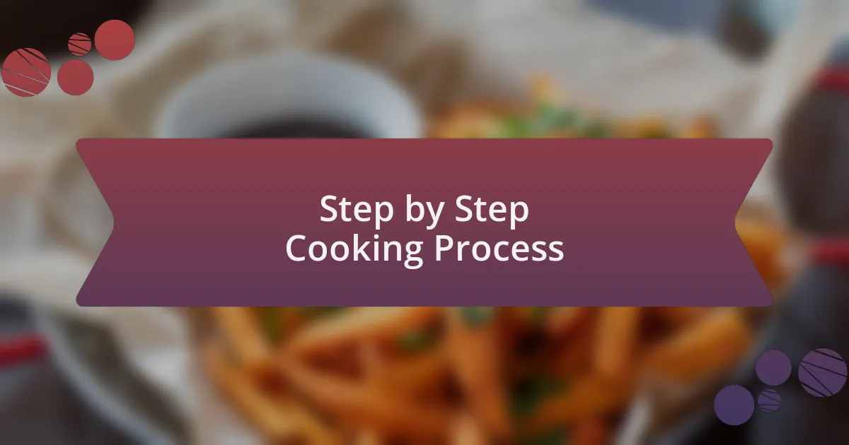 Step by Step Cooking Process