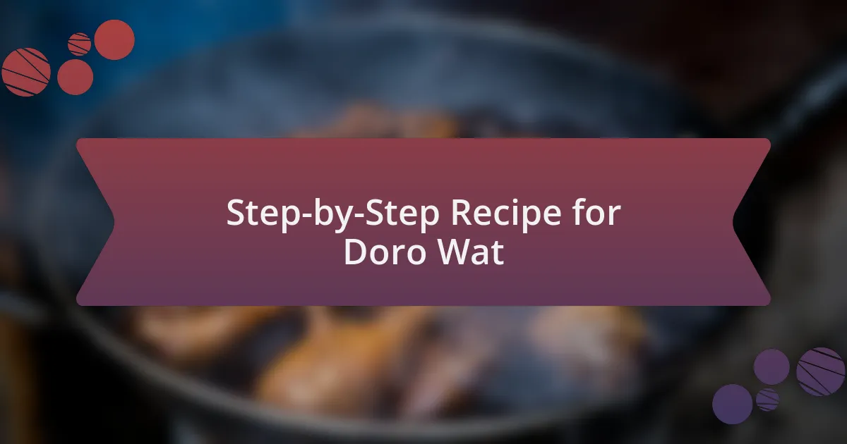 Step-by-Step Recipe for Doro Wat