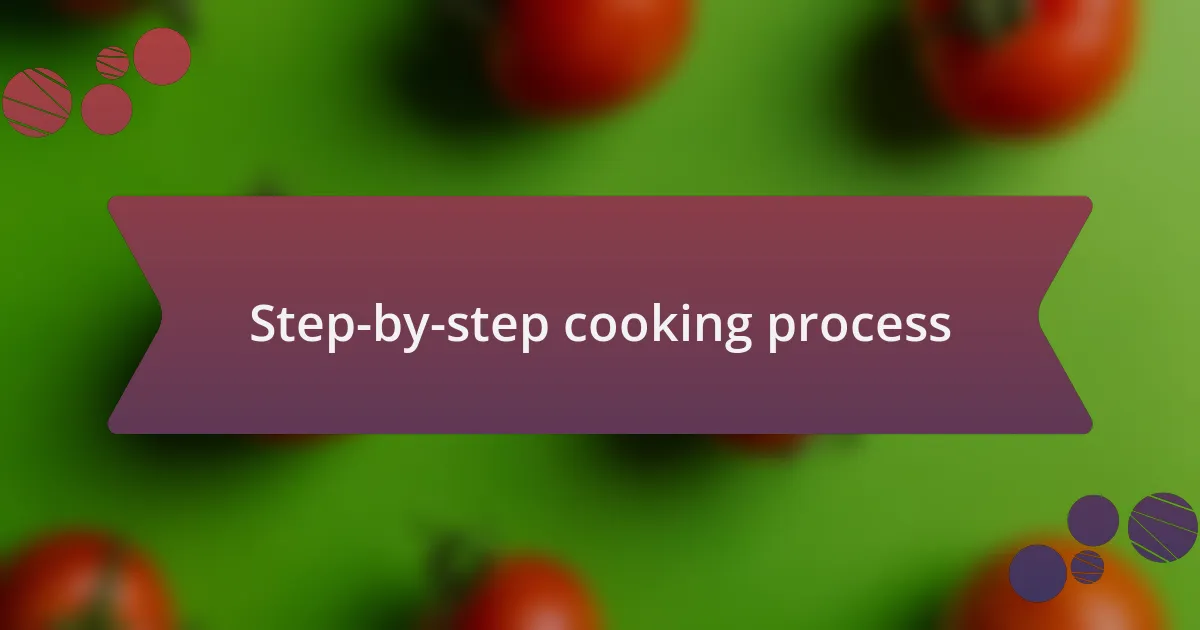 Step-by-step cooking process