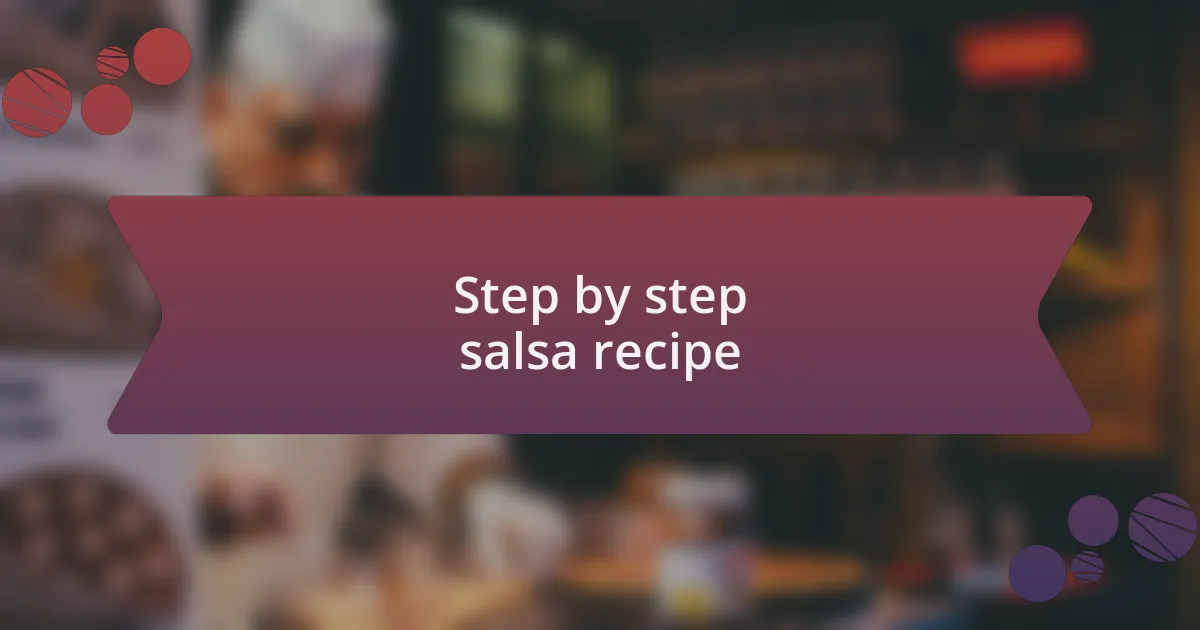 Step by step salsa recipe