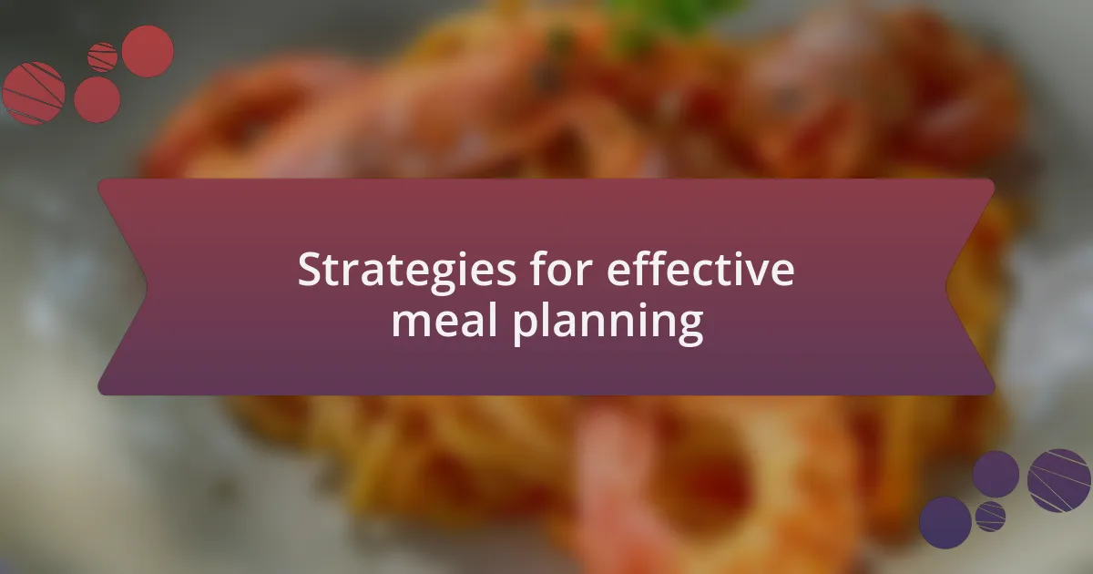 Strategies for effective meal planning