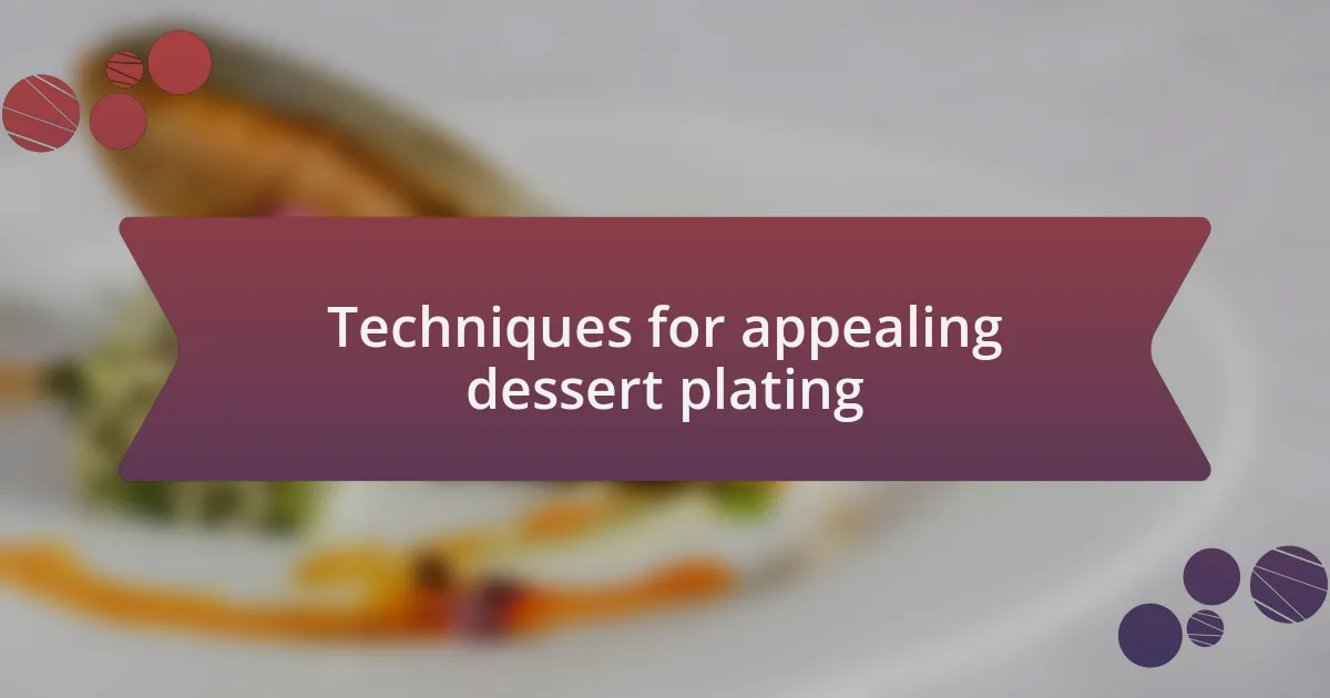 Techniques for appealing dessert plating