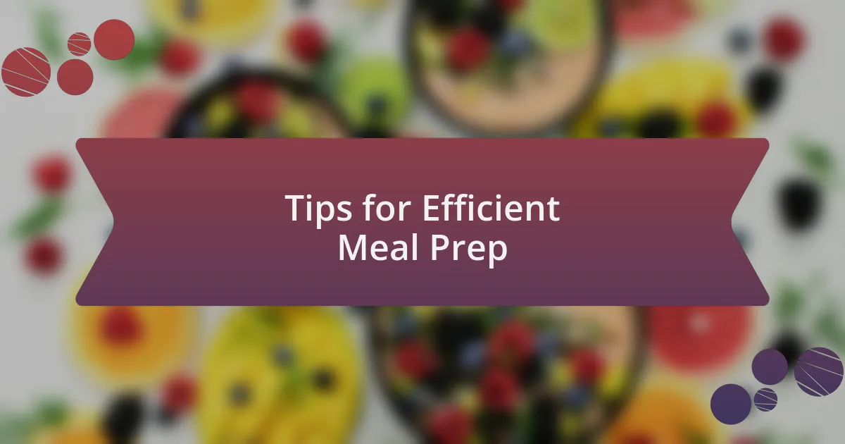 Tips for Efficient Meal Prep