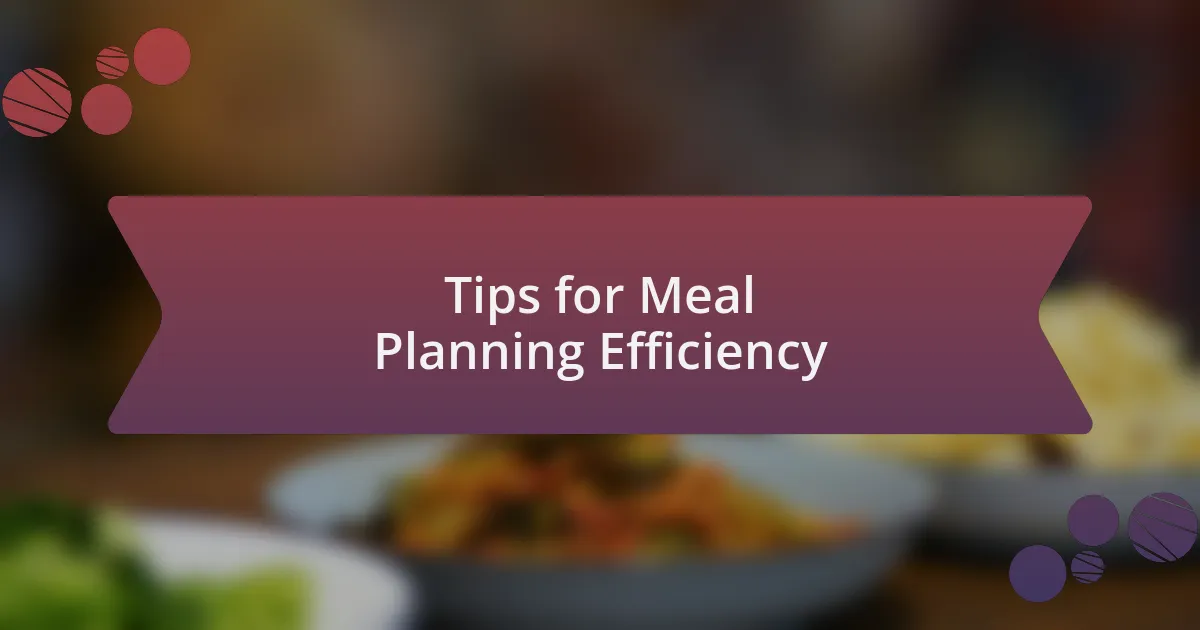 Tips for Meal Planning Efficiency