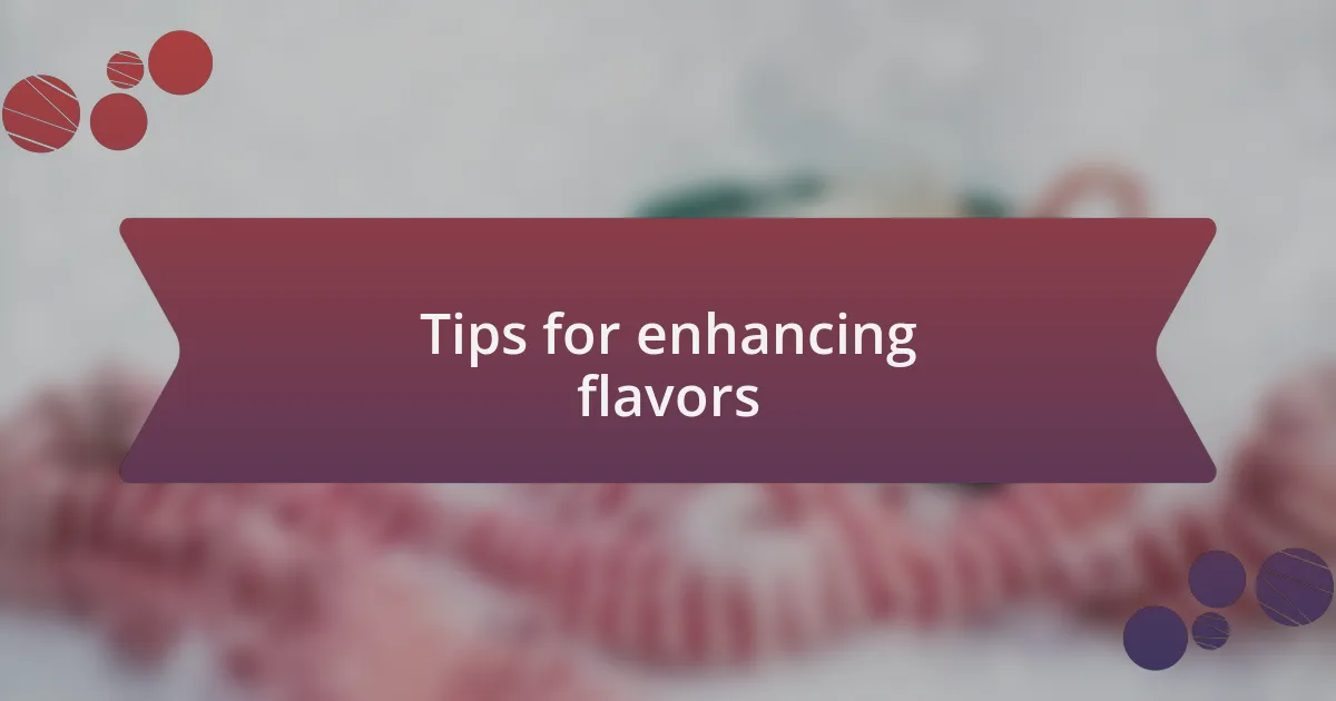 Tips for enhancing flavors