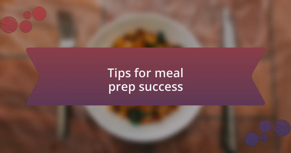 Tips for meal prep success