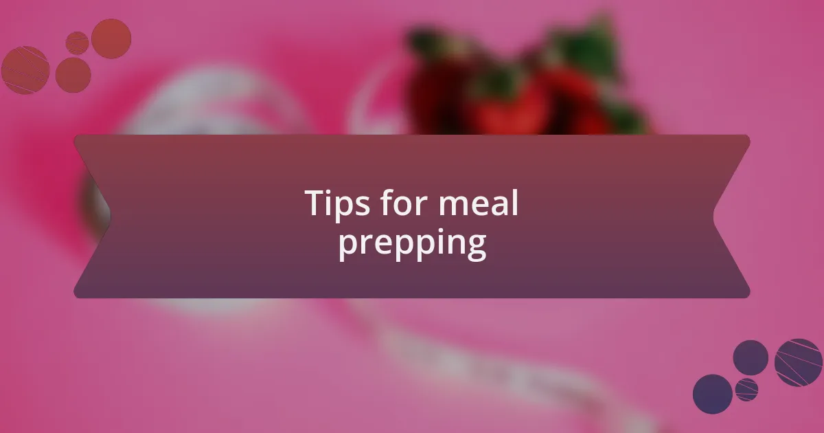 Tips for meal prepping