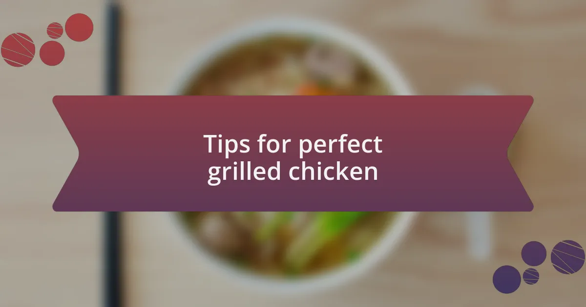 Tips for perfect grilled chicken