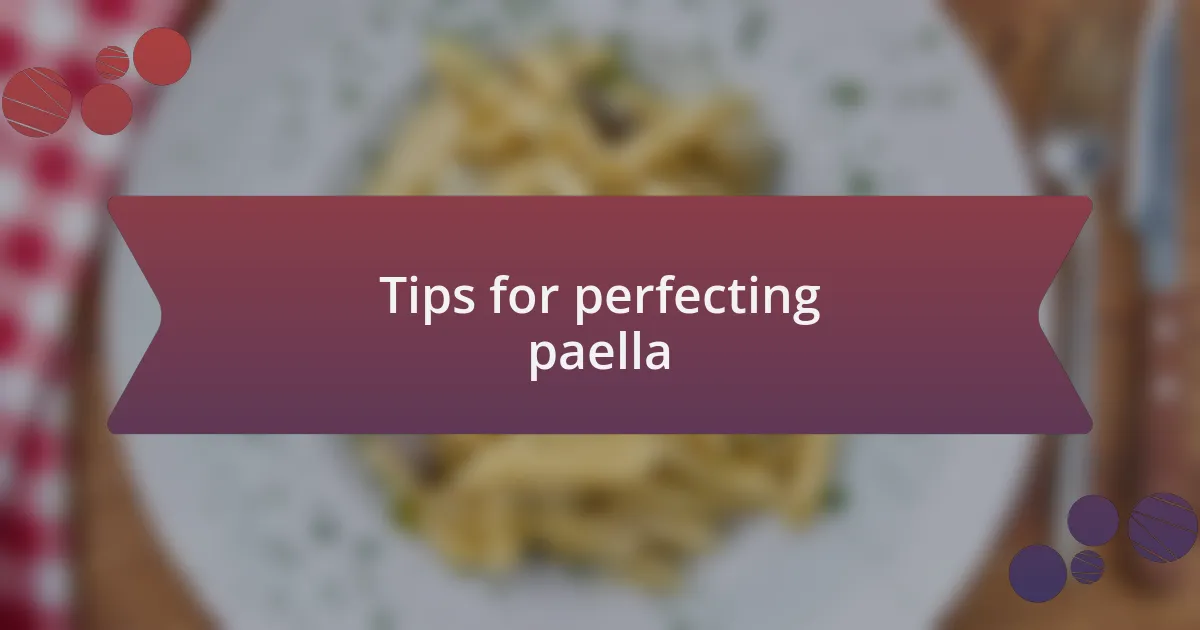 Tips for perfecting paella