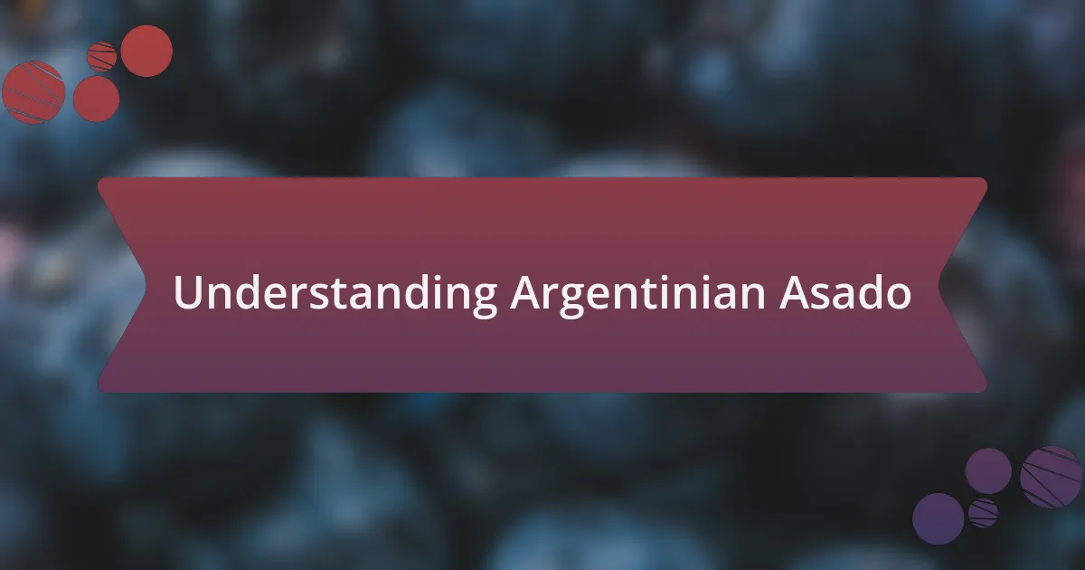 Understanding Argentinian Asado