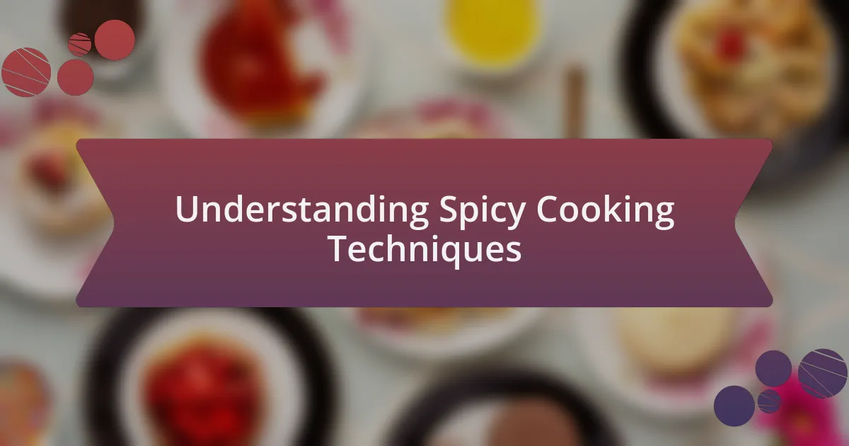 Understanding Spicy Cooking Techniques