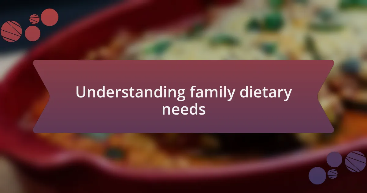 Understanding family dietary needs