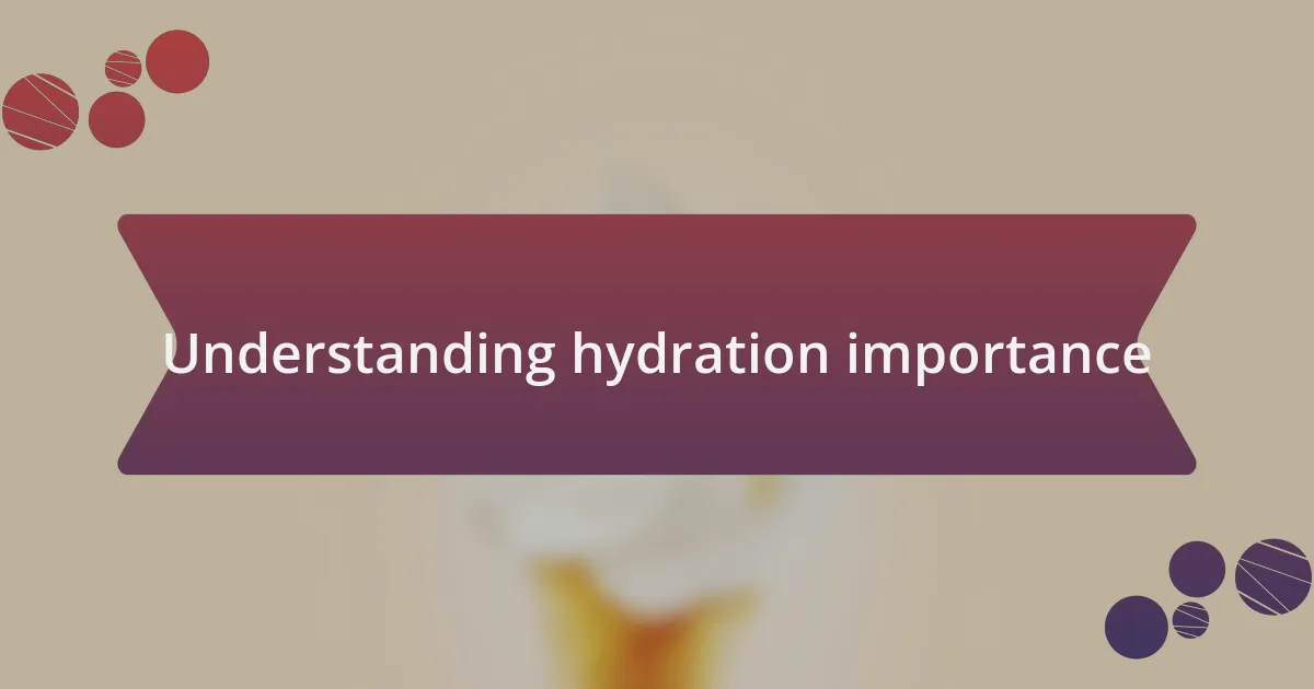 Understanding hydration importance