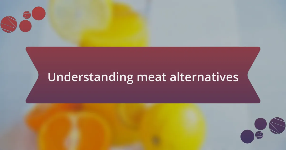 Understanding meat alternatives