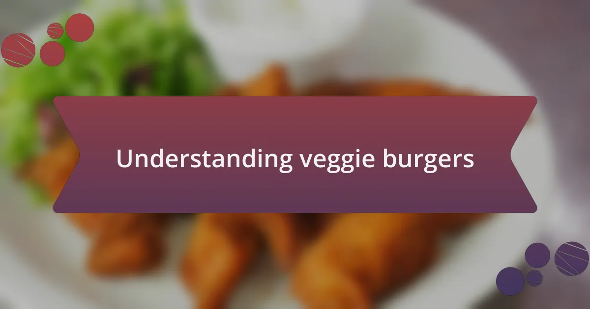 Understanding veggie burgers