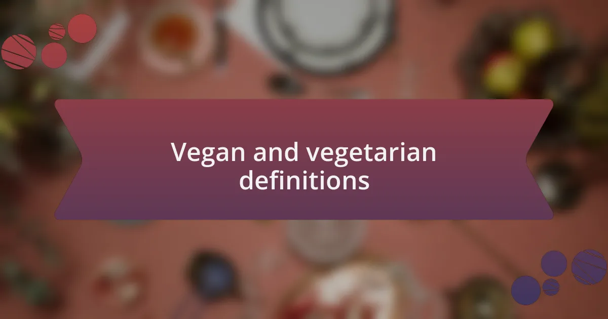 Vegan and vegetarian definitions